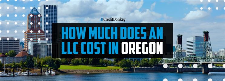 How Much Does an LLC Cost in Oregon